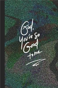 God You're So Good To Me