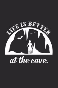 Life is better at the cave