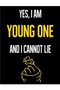 Yes, I Am YOUNG ONE And I Cannot Lie