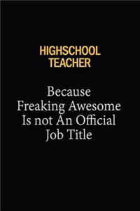 Highschool Teacher Because Freaking Awesome Is Not An Official Job Title