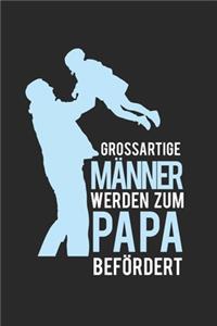 Großartige Männer werden zum Papa befördert