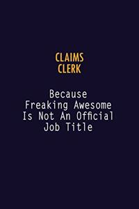 Claims clerk Because Freaking Awesome is not An Official Job Title