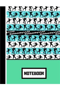 Skateboarding Is Life! (NOTEBOOK)