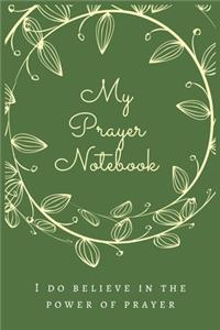 My Prayer Notebook I DO BELIEVE IN THE POWER OF PRAYER