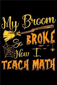 My Broom Broke So Now I Teach Math