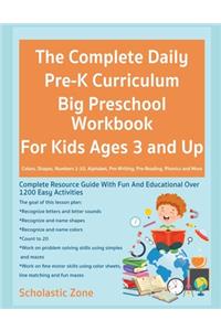 The Complete Daily Pre-K Curriculum Big Preschool Workbook For Kids Ages 3 and Up, Colors, Shapes, Numbers 1-10, Alphabet, Pre-Writing, Pre-Reading, Phonics and More