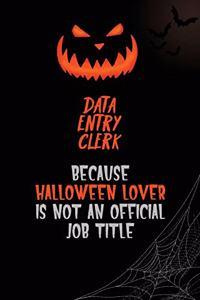 data entry clerk Because Halloween Lover Is Not An Official Job Title