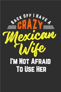 Back Off I Have A Crazy Mexican Wife I'm Not Afraid To Use Her