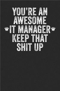 You're An Awesome IT Manager Keep That Shit Up