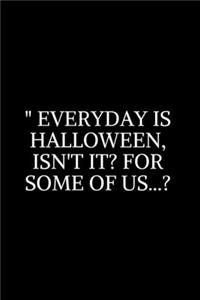 Everyday is Halloween