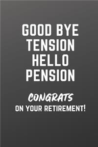 Good Bye Tension Hello Pension