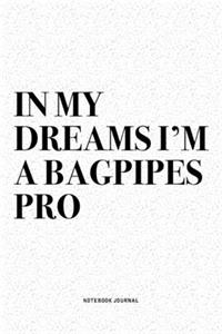In My Dreams I'm A Bagpipes Pro
