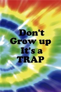 Don't Grow up It's A Trap