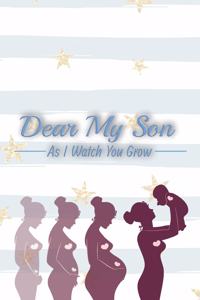 Dear my son as I watch you grow
