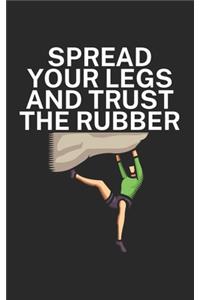Spread your legs and trust the rubber