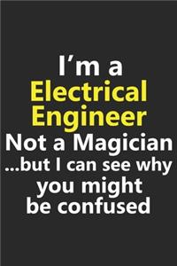 I'm a Electrical Engineer Not A Magician But I Can See Why You Might Be Confused