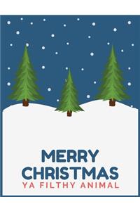 Merry Christmas Ya Filthy Animal