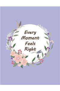 Every Moment Feels Right