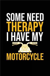 Some Need Therapy I Have My Motorcycle: Funny Bullet Journal - 120-Page 1/4 Inch Dot Grid Funny Notebook - 6 X 9 Perfect Bound Softcover