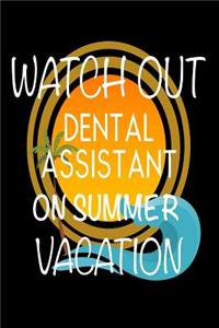 Watch Out Dentist Assistant On Summer Vacation