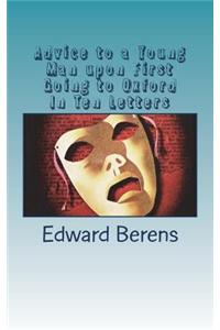 Advice to a Young Man upon First Going to Oxford In Ten Letters