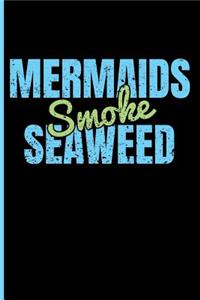 Mermaids Smoke Seaweed