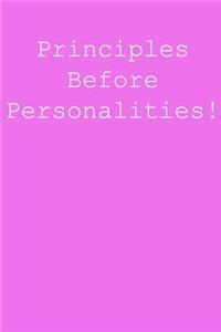 Principles before personalities!