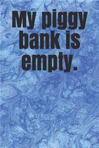 My Piggy Bank Is Empty.: A Budget Notebook Planner for Your Everyday Financial Needs