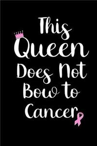 This Queen Does Not Bow to Cancer