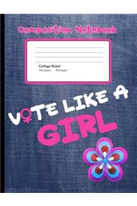 Vote Like A Girl Composition Notebook