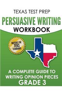 TEXAS TEST PREP Persuasive Writing Workbook Grade 3