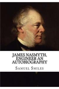 James Nasmyth, Engineer An Autobiography