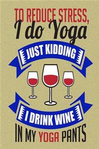 To Reduce Stress I Do Yoga Just Kidding I Drink Wine: Pocket Planner October 2018 - December 2019 Daily Weekly Monthly Calendar Organizer