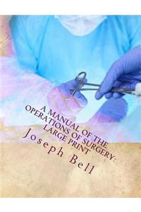 A Manual of the Operations of Surgery