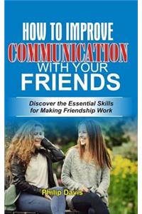 How to Improve Communication with your Friends