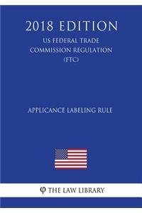 Applicance Labeling Rule (US Federal Trade Commission Regulation) (FTC) (2018 Edition)