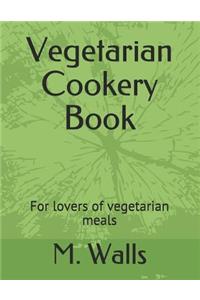 Vegetarian Cookery Book: For Lovers of Vegetarian Meals