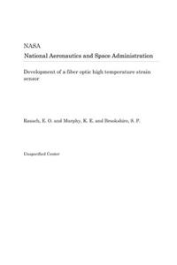 Development of a Fiber Optic High Temperature Strain Sensor