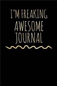 I'm Freaking Awesome Journal