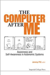 Computer After Me, The: Awareness and Self-Awareness in Autonomic Systems