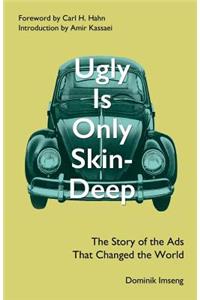 Ugly is Only Skin-Deep
