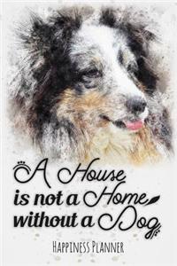 A House Is Not a Home Without a Dog