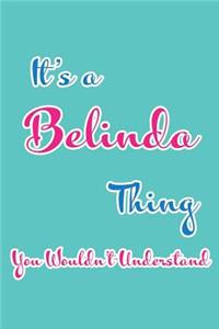 It's a Belinda Thing You Wouldn't Understand: Blank Lined 6x9 Name Monogram Emblem Journal/Notebooks as Birthday, Anniversary, Christmas, Thanksgiving or Any Occasion Gifts for Girls and Women