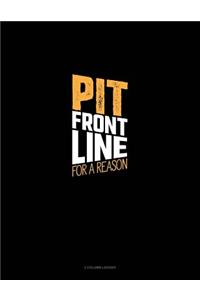 Pit Front Line for a Reason: 3 Column Ledger