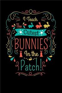 I Teach the Cutest Bunnies in the Patch!