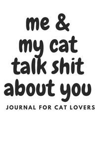 Me and my cat talk shit about you
