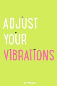 Adjust Your Vibrations