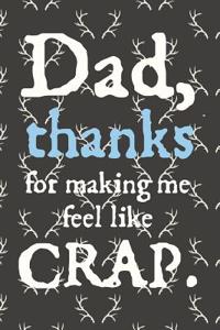 Dad Thank for Making Me Feel Like Crap