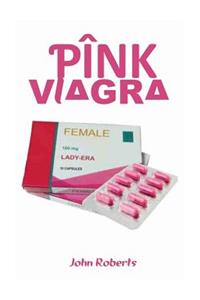 ƤÃ®nk ViΔgrΔ: The Female Sexual Enhancement Pill That Boost Libido