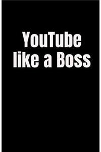 YouTube like a Boss